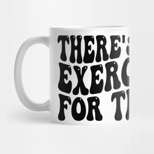 there's an exercise for that Mug